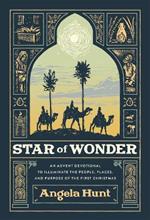Star of Wonder – An Advent Devotional to Illuminate the People, Places, and Purpose of the First Christmas