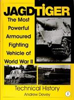 Jagdtiger: The Most Powerful Armoured Fighting Vehicle of World War II: TECHNICAL HISTORY