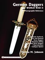 German Daggers of World War II: A Photographic Record: Vol 4: Recently Surfaced Rare and Unusual Dress Daggers - Hermann Göring - Bejeweled Dress Daggers - Reproductions - Solingen Update