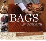 Bags for Fashionistas: Designing, Sewing, Selling