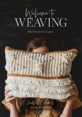 Welcome to Weaving: The Modern Guide - Lindsey Campbell - cover