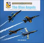 The Blue Angels: The US Navy's Flight Demonstration Team, 1946 to the Present