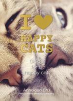 I Love Happy Cats: Guide for a Happy Cat
