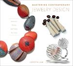 Mastering Contemporary Jewelry Design: Inspiration, Process, and Finding Your Voice