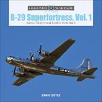 B-29 Superfortress, Vol. 1: Boeing’s XB-29 through B-29B in World War II