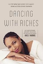 Dancing with Riches: In Step with the Energy of Change Using Access Consciousness® Tools