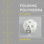 Folding Polyhedra Kit 1: Squares