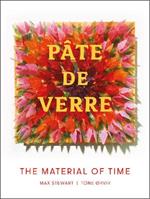 Pâte de Verre: The Material of Time