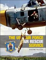 The US Air Force Air Rescue Service: An Illustrated History