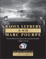 Raoul Lufbery and Marc Pourpe: From the Birth of Aviation to the Lafayette Escadrille; 1909–1918