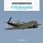 P-39 Airacobra: Bell Fighter in World War II