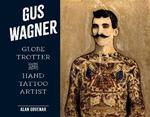 Gus Wagner: Globe Trotter and Hand Tattoo Artist