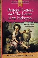 Pastoral Letters and the Letter to the Hebrews: 1 and 2 Timothy, Titus, Hebrews