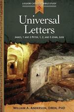 Universal Letters: James, 1 and 2 Peter, 1, 2, and 3 John, Jude