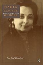 Nadia, Captive of Hope: Memoir of an Arab Woman: Memoir of an Arab Woman