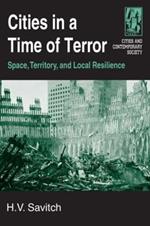 Cities in a Time of Terror: Space, Territory, and Local Resilience: Space, Territory, and Local Resilience