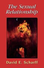 The Sexual Relationship: An Object Relations View of Sex and the Family