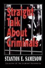 Straight Talk about Criminals: Understanding and Treating Antisocial Individuals