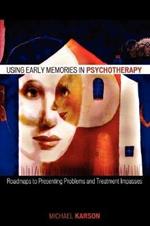 Using Early Memories in Psychotherapy: Roadmaps to Presenting Problems and Treatment Impasses