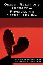 Object Relations Therapy of Physical and Sexual Trauma