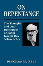 On Repentance: The Thought and Oral Discourses of Rabbi Joseph Dov Soloveitchik