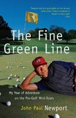 The Fine Green Line: My Year of Golf Adventure on the Pro-Golf Mini-Tours