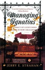 Managing Ignatius: The Lunacy of Lucky Dogs and Life in New Orleans