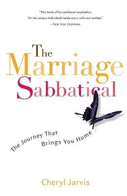 The Marriage Sabbatical: The Journey That Brings You Home - Cheryl Jarvis - cover