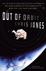 Out of Orbit: The Incredible True Story of Three Astronauts Who Were Hundreds of Miles Above Earth When They Lost Their Ride Home