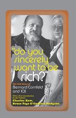Do You Sincerely Want to Be Rich?: The Full Story of Bernard Cornfeld and I.O.S.