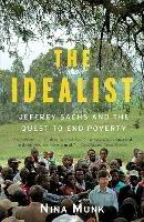 The Idealist: Jeffrey Sachs and the Quest to End Poverty