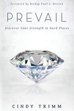 Prevail: Discover Your Strength in Hard Places