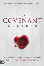 New Covenant Culture: Redefining Normal Christianity