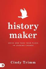 History Maker: Arise and Take Your Place in Leading Change