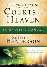 Receiving Healing From The Courts Of Heaven Manual