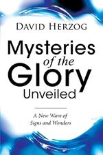 Mysteries of the Glory Unveiled