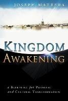 Kingdom Awakening: A Blueprint for Personal and Cultural Transformation