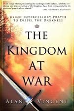 Kingdom at War: Using Intercessory Prayer to Dispel the Darkness