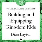 Building and Equipping Kingdom Kids