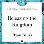 Releasing the Kingdom