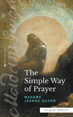 The Simple Way of Prayer (Sea Harp Timeless series): A Method of Union with Christ