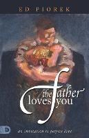 The Father Loves You: An Invitation to Perfect Love