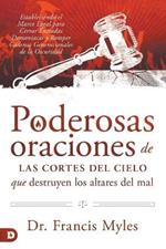 Poderosas Oraciones de las cores de cielo que destruyen los altares del mal: Estableciendo el Marco Legal para Cerrar Entradas Demoniacas y Romper Cadenas Generacionales de la Oscuridad