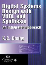 Digital Systems Design with VHDL and Synthesis: An Integrated Approach