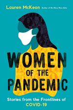 Women Of The Pandemic: Stories from the Frontlines of COVID-19