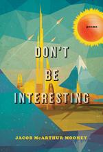 Don't Be Interesting