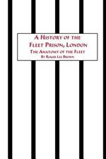 A History of the Fleet Prison, London the Anatomy of the Fleet