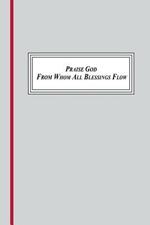 Praise God from Whom All Blessings Flow (1693,1695, 1709): A Sung Prayer of the Christian Tradition