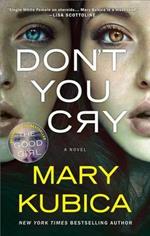 Don't You Cry: A Thrilling Suspense Novel from the Author of Local Woman Missing