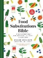 The Food Substitutions Bible: 8,000 Substitutions for Ingredients, Equipment & Techniques